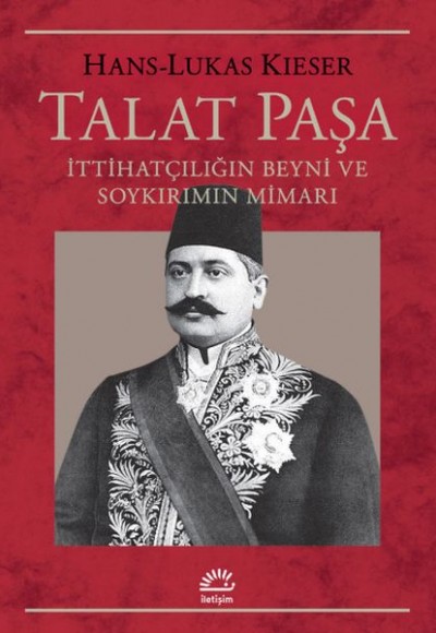 Talat Paşa İttihatçılığın Beyni ve Soykırımın Mimarı Talat Paşa İttihatçılığın Beyni ve Soykırımın Mimarı