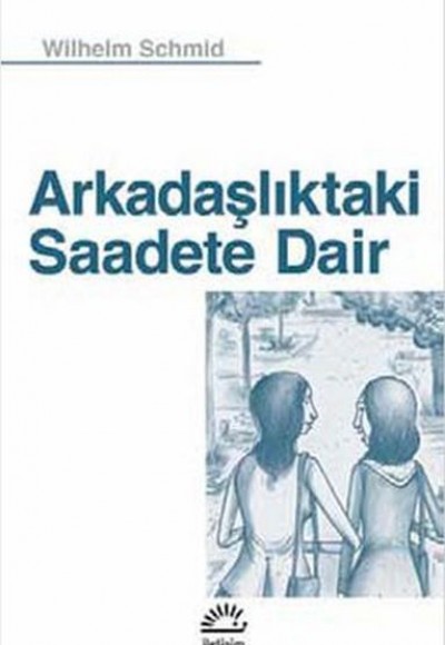 Arkadaşlıktaki Saadete Dair Arkadaşlıktaki Saadete Dair