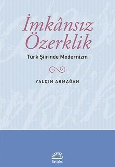 İmkansız Özerklik Türk Şiirinde Modernizm İmkansız Özerklik Türk Şiirinde Modernizm