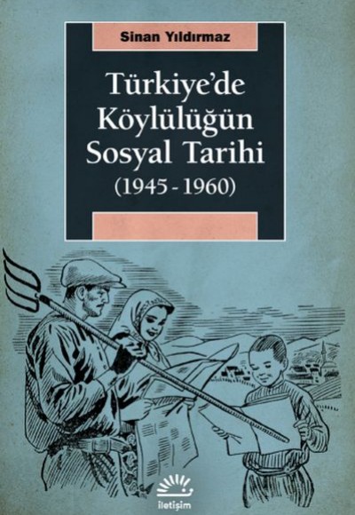 Türkiye'de Köylülüğün Sosyal Tarihi (1945- 1960) Türkiye'de Köylülüğün Sosyal Tarihi (1945- 1960)