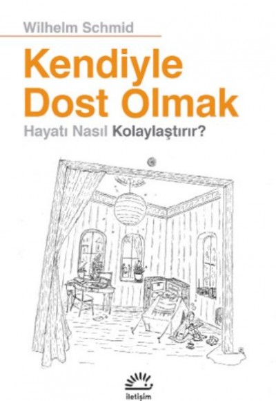 Kendiyle Dost Olmak - Hayatı Nasıl Kolaylaştırır ? Kendiyle Dost Olmak - Hayatı Nasıl Kolaylaştırır ?