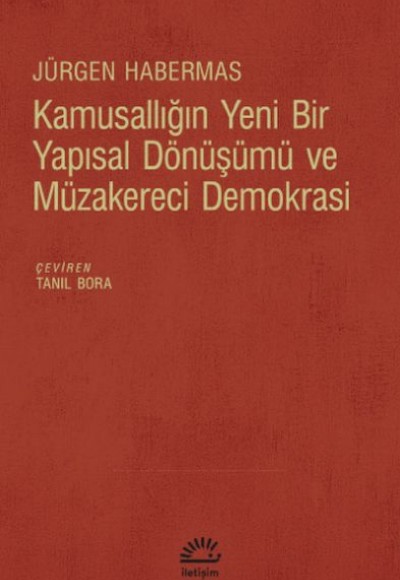 Kamusallığın Yeni Bir Yapısal Dönüşümü Ve Müzakereci Demokrasi Kamusallığın Yeni Bir Yapısal Dönüşümü Ve Müzakereci Demokrasi