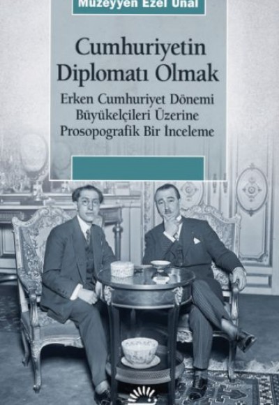 Cumhuriyetin Diplomatı Olmak Cumhuriyetin Diplomatı Olmak