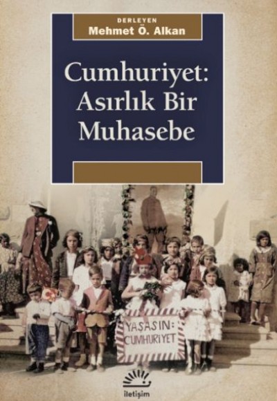 Cumhuriyet: Asırlık Bir Muhasebe Cumhuriyet: Asırlık Bir Muhasebe