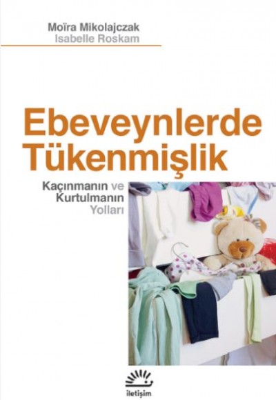 Ebeveynlerde Tükenmişlik - Kaçınmanın ve Kurtulmanın Yolları Ebeveynlerde Tükenmişlik - Kaçınmanın ve Kurtulmanın Yolları