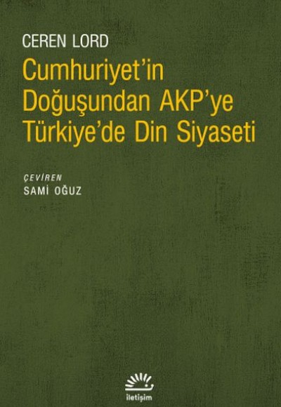 Cumhuriyet’in Doğuşundan AKP’ye Türkiye’de Din Siyaseti Cumhuriyet’in Doğuşundan AKP’ye Türkiye’de Din Siyaseti