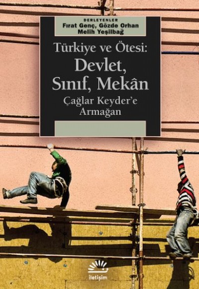 Türkiye ve Ötesi: Devlet, Sınıf, Mekân Türkiye ve Ötesi: Devlet, Sınıf, Mekân