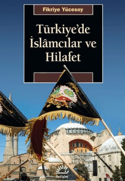 Türkiye'de İslamcılar ve Hilafet Türkiye'de İslamcılar ve Hilafet