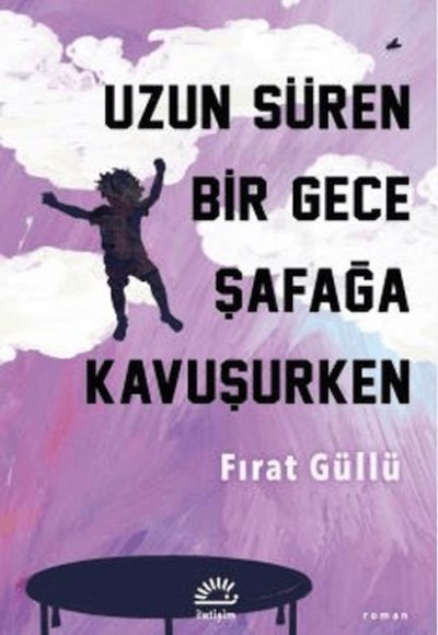 Uzun Süren Bir Gece Şafağa Kavuşurken Uzun Süren Bir Gece Şafağa Kavuşurken