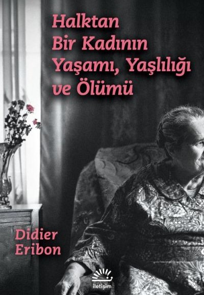 Halktan Bir Kadının Yaşamı Yaşlılığı ve Ölümü