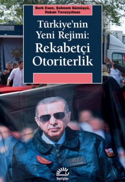 Türkiye’nin Yeni Rejimi: Rekabetçi Otoriterlik Türkiye’nin Yeni Rejimi: Rekabetçi Otoriterlik