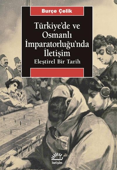 Türkiye'de ve Osmanlı İmparatorluğu'nda İletişim Türkiye'de ve Osmanlı İmparatorluğu'nda İletişim