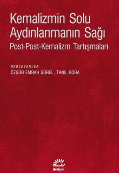 Kemalizmin Solu Aydınlanmanın Sağı Post-Post-Kemalizm Tartışmaları Kemalizmin Solu Aydınlanmanın Sağı Post-Post-Kemalizm Tartışmaları