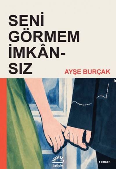 Seni Görmem İmkânsız Seni Görmem İmkânsız