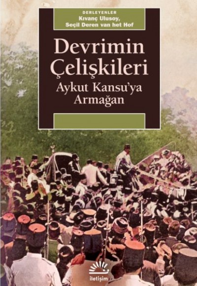 Devrimin Çelişkileri: Aykut Kansu'ya Armağan Devrimin Çelişkileri: Aykut Kansu'ya Armağan