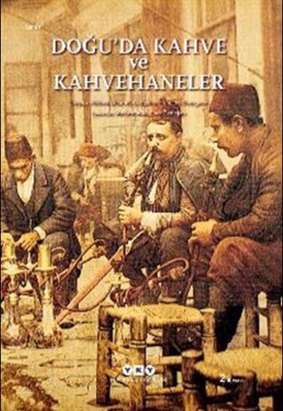 Doğu’da Kahve ve Kahvehaneler Doğu’da Kahve ve Kahvehaneler