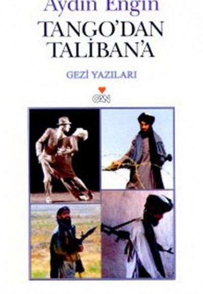 Tango'dan Taliban'a Gezi Yazıları Tango'dan Taliban'a Gezi Yazıları