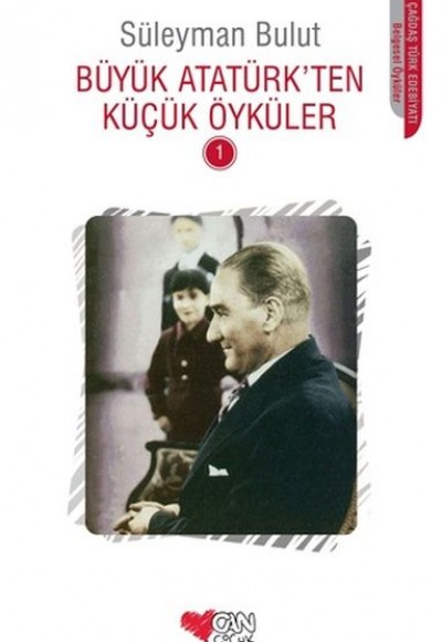 Büyük Atatürk'ten Küçük Öyküler 1 Büyük Atatürk'ten Küçük Öyküler 1