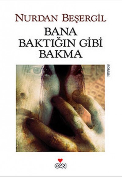 Bana Baktığın Gibi Bakma Bana Baktığın Gibi Bakma