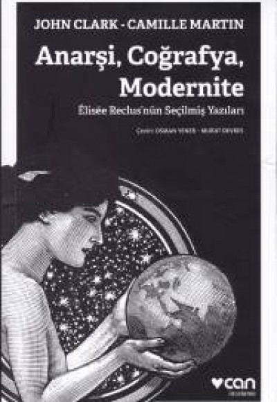 Anarşi, Coğrafya, Modernite - Elisee Reclus'nün Seçilmiş Yazıları Anarşi, Coğrafya, Modernite - Elisee Reclus'nün Seçilmiş Yazıları