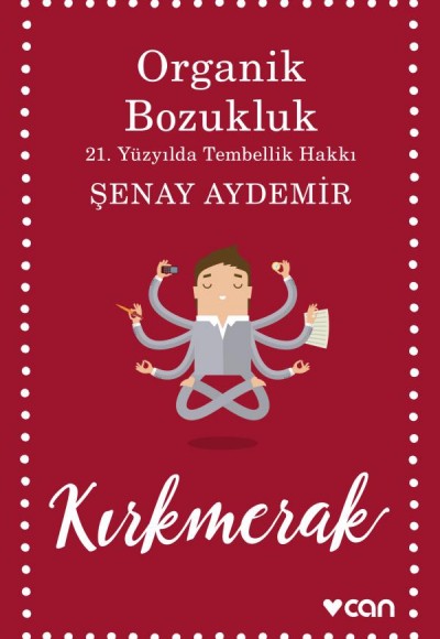 Organik Bozukluk 21. Yüzyılda Tembellik Hakkı Organik Bozukluk 21. Yüzyılda Tembellik Hakkı