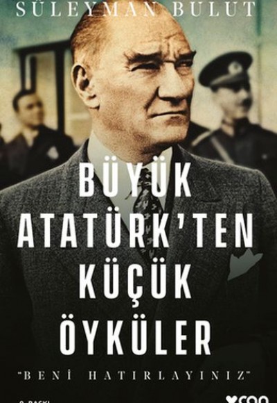 Büyük Atatürk'ten Küçük Öyküler- Beni Hatırlayınız Büyük Atatürk'ten Küçük Öyküler- Beni Hatırlayınız