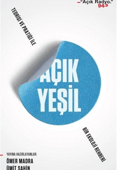 Açık Yeşil - Teorisi ve Pratiği ile Bir Ekoloji Rehberi Açık Yeşil - Teorisi ve Pratiği ile Bir Ekoloji Rehberi