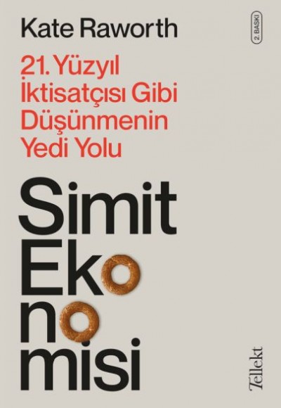 Simit Ekonomisi - 21. Yüzyıl İktisatçısı Gibi Düşünmenin Yedi Yolu Simit Ekonomisi - 21. Yüzyıl İktisatçısı Gibi Düşünmenin Yedi Yolu