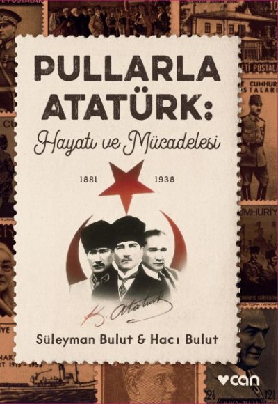 Pullarla Atatürk: Hayatı ve Mücadelesi (1881-1938) Pullarla Atatürk: Hayatı ve Mücadelesi (1881-1938)