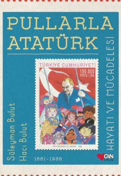 Pullarla Atatürk: Hayatı ve Mücadelesi 1881-1938 (Ciltli) Pullarla Atatürk: Hayatı ve Mücadelesi 1881-1938 (Ciltli)