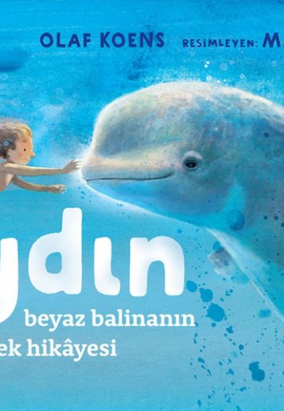 Aydın: Bir Beyaz Balinanın Gerçek Hikâyesi Aydın: Bir Beyaz Balinanın Gerçek Hikâyesi