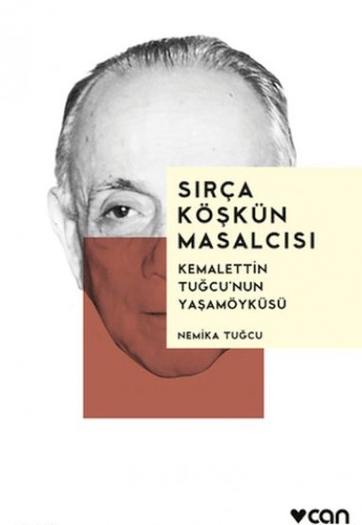 Sırça Köşkün Masalcısı: Kemalettin Tuğcu'nun Yaşamöyküsü Sırça Köşkün Masalcısı: Kemalettin Tuğcu'nun Yaşamöyküsü