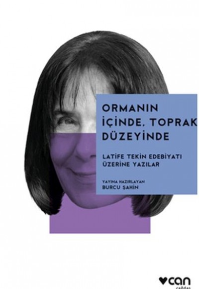 Ormanın İçinde, Toprak Düzeyinde: Latife Tekin Edebiyatı Üzerine Ormanın İçinde, Toprak Düzeyinde: Latife Tekin Edebiyatı Üzerine