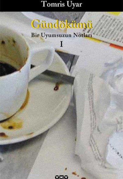 Gündökümü Bir Uyumsuzun Notları I Gündökümü Bir Uyumsuzun Notları I