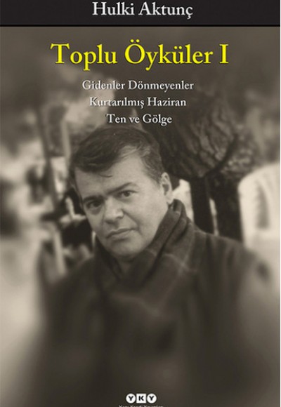 Toplu Öyküler I / Gidenler Dönmeyenler, Kurtarılmış Haziran, Ten ve Gölge