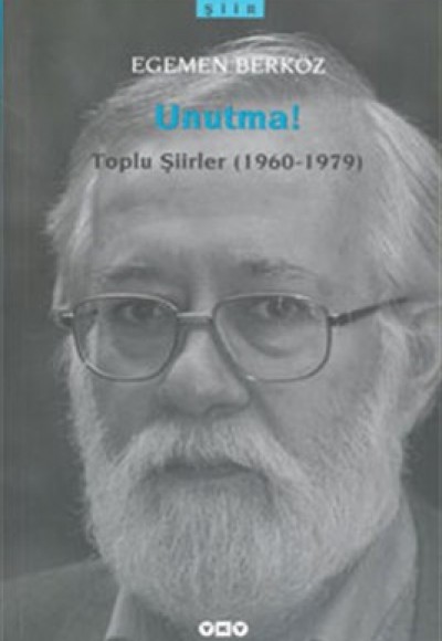 Unutma!-Toplu Şiirler(1960-1979) Unutma!-Toplu Şiirler(1960-1979)