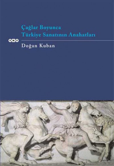 Çağlar Boyunca Türkiye Sanatının Anahatları Çağlar Boyunca Türkiye Sanatının Anahatları