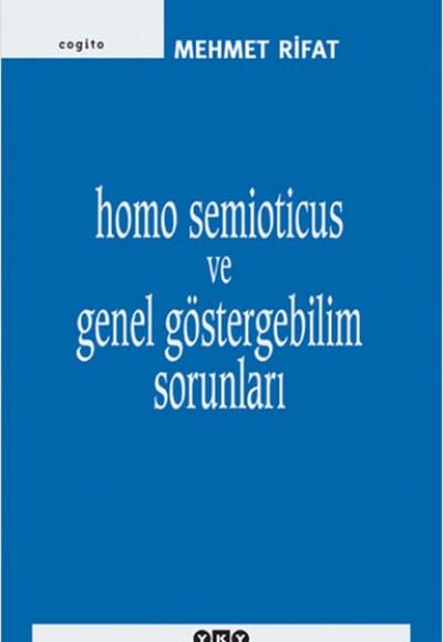 Homo Semioticus ve Genel Göstergebilim Sorunları Homo Semioticus ve Genel Göstergebilim Sorunları