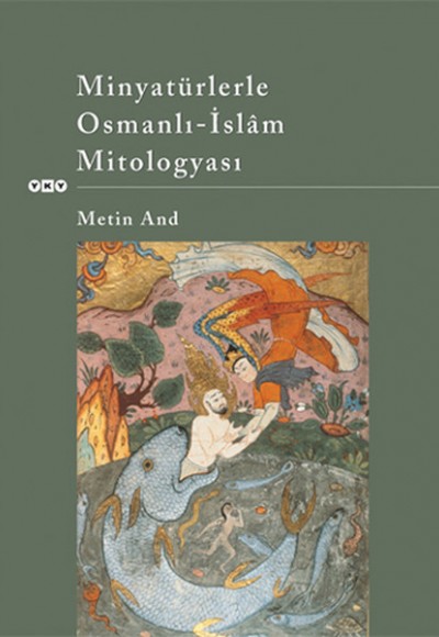 Minyatürlerle Osmanlı-İslam Mitologyası Minyatürlerle Osmanlı-İslam Mitologyası