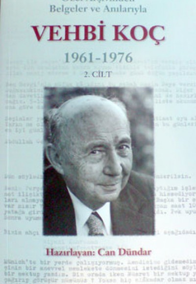 Özel Arşivinden Belgeler ve Anılarıyla Vehbi Koç 1961-1976 (2.cilt) Özel Arşivinden Belgeler ve Anılarıyla Vehbi Koç 1961-1976 (2.cilt)