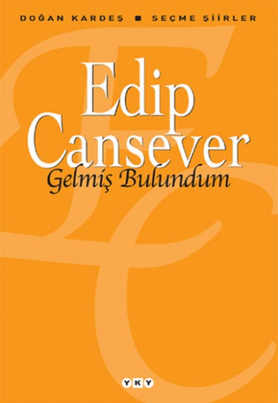 Gelmiş Bulundum - Seçme Şiirler Gelmiş Bulundum - Seçme Şiirler