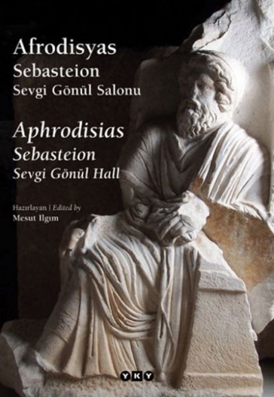 Afrodisyas Sebasteion: Sevgi Gönül Salonu (Ciltli) Afrodisyas Sebasteion: Sevgi Gönül Salonu (Ciltli)