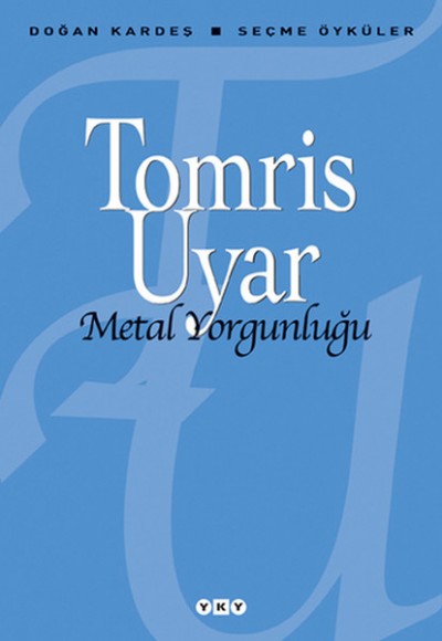 Metal Yorgunluğu / Seçme Öyküler Metal Yorgunluğu / Seçme Öyküler