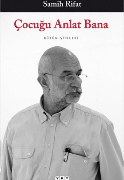 Çocuğu Anlat Bana - Bütün Şiirleri Çocuğu Anlat Bana - Bütün Şiirleri