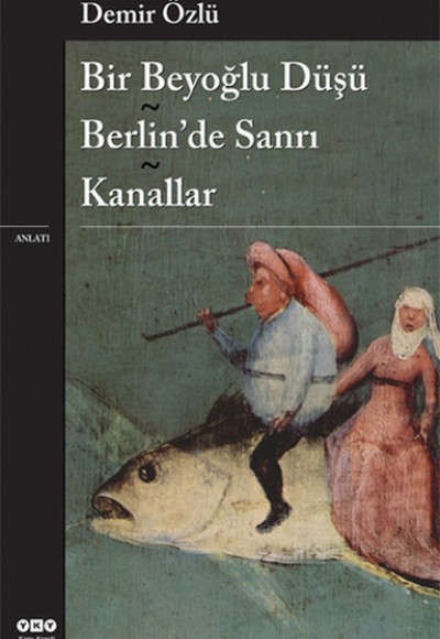 Bir Beyoğlu Düşü / Berlin'de Sanrı / Kanallar Bir Beyoğlu Düşü / Berlin'de Sanrı / Kanallar