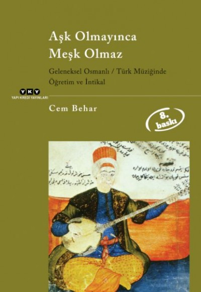 Aşk Olmayınca Meşk Olmaz Geleneksel Osmanlı / Türk Müziğinde Öğretim ve İntikal Aşk Olmayınca Meşk Olmaz Geleneksel Osmanlı / Türk Müziğinde Öğretim ve İntikal
