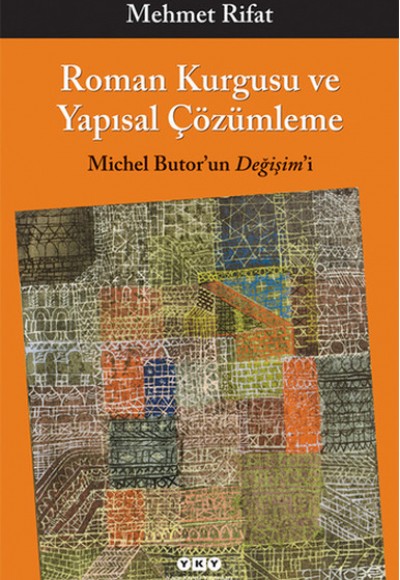 Roman Kurgusu ve Yapısal Çözümleme Michel Butor'un Değişim'i Roman Kurgusu ve Yapısal Çözümleme Michel Butor'un Değişim'i