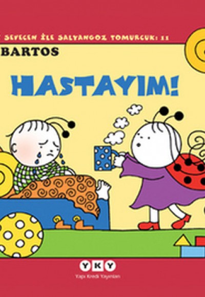 Uğurböceği Sevecen ile Salyangoz Tomurcuk 11 - Hastayım Uğurböceği Sevecen ile Salyangoz Tomurcuk 11 - Hastayım