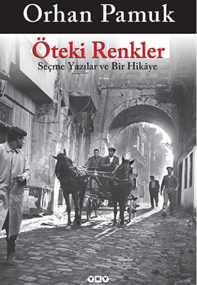 Öteki Renkler Seçme Yazılar ve Bir Hikaye Öteki Renkler Seçme Yazılar ve Bir Hikaye