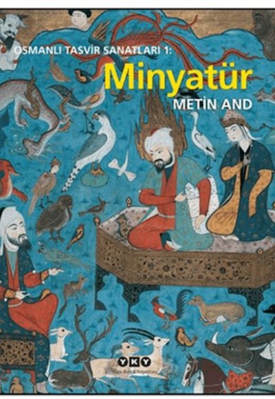 Osmanlı Tasvir Sanatları 1: Minyatür Osmanlı Tasvir Sanatları 1: Minyatür